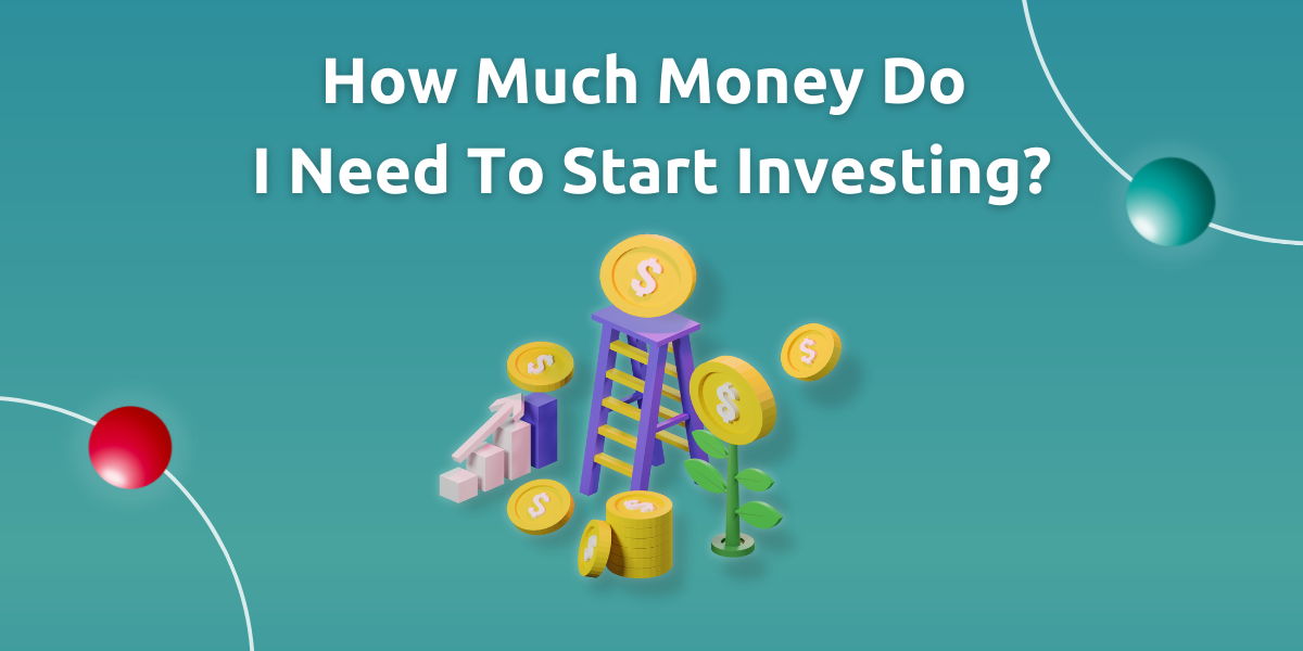 how-much-money-do-i-need-to-start-investing