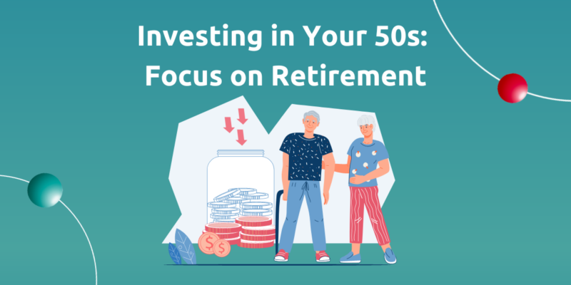 Investing In Your 50s: Focus On Retirement