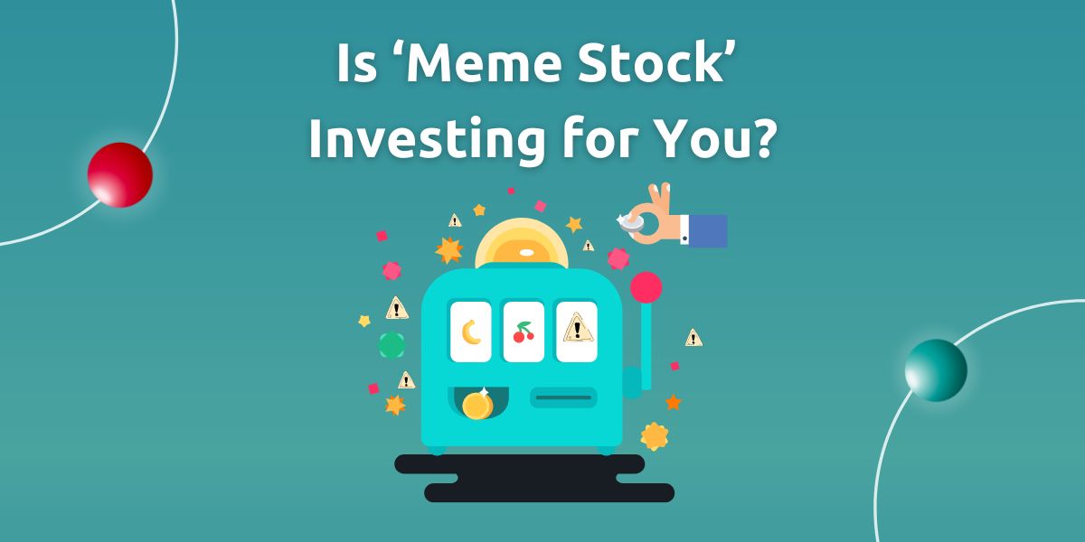 What Are Meme Stocks, and Are They Real Investments?