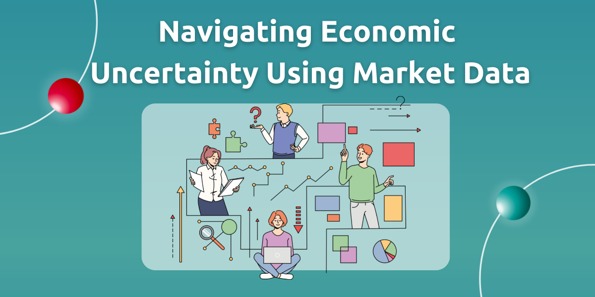 Navigating Economic Uncertainty Using Market Data