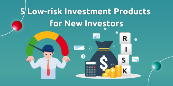 5 Low-risk Investment Products For New Malaysian Investors