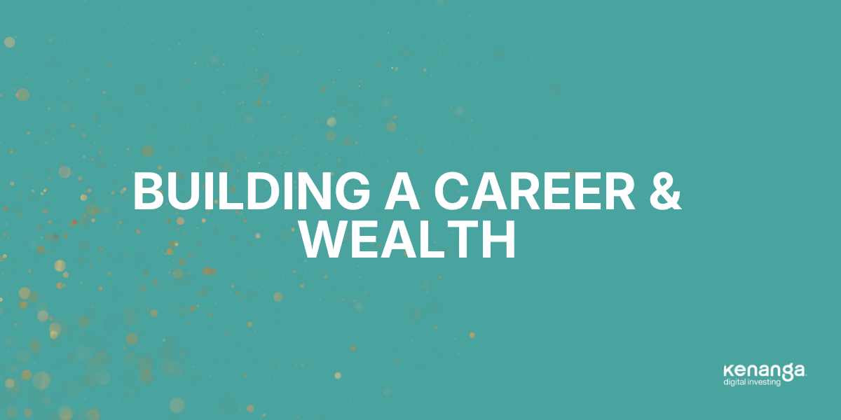 Building a career & wealth